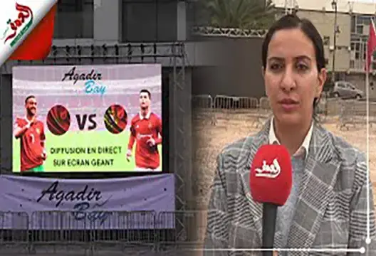 تثبيت 4 شاشات عملاقة لمشاهدة مباراة المغرب والبرتغال في مختلف ساحات أكادير